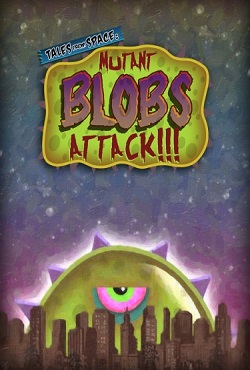 Tales from Space Mutant Blobs Attack